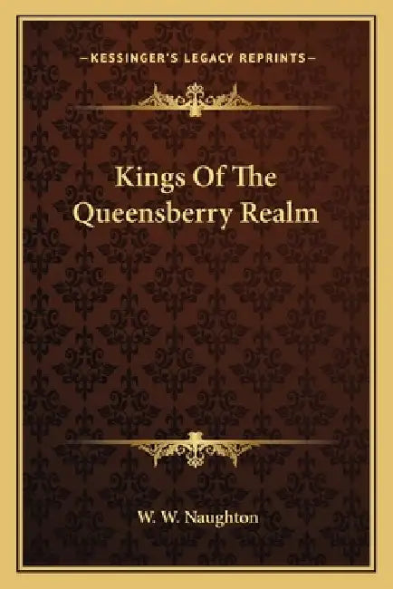Kings Of The Queensberry Realm by W. W. Naughton