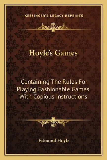 Hoyle's Games: Containing The Rules For Playing Fashionable Games, With Copious Instructions by Edmond Hoyle