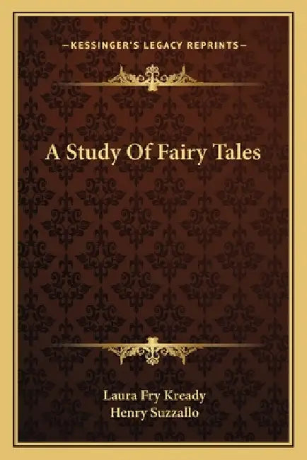 A Study Of Fairy Tales by Laura Fry Kready, Henry Suzzallo