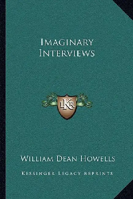 Imaginary Interviews by William Dean Howells