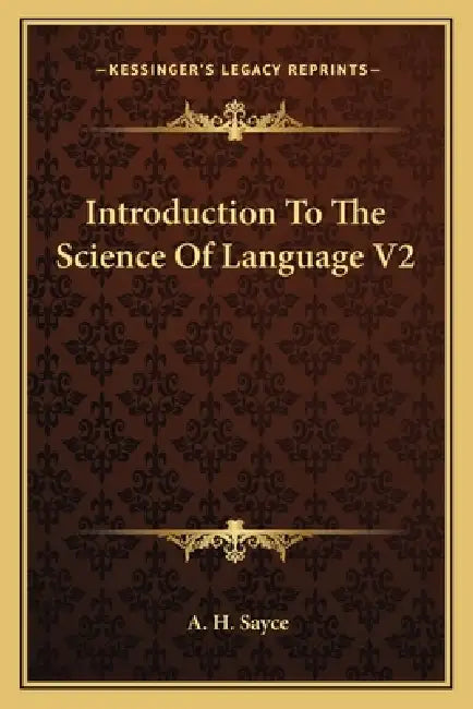 Introduction To The Science Of Language V2 by A. H. Sayce