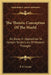 The Theistic Conception Of The World: An Essay In Opposition To Certain Tendencies Of Modern Thought by B. F. Cocker