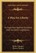 A Plea For Liberty: An Argument Against Socialism And Socialistic Legislation by Herbert Spencer, Thomas MacKay
