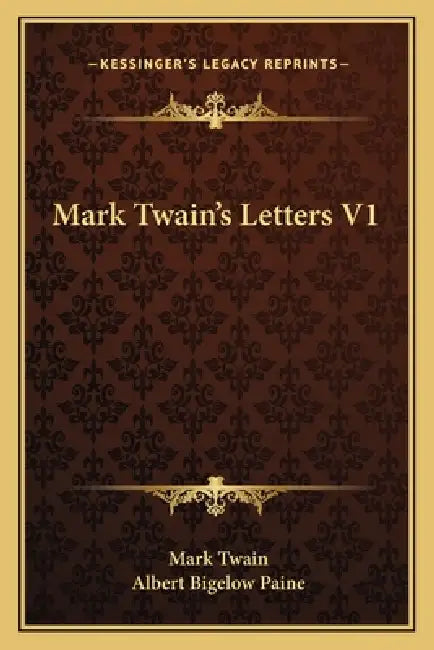 Mark Twain's Letters V1 by Mark Twain, Albert Bigelow Paine