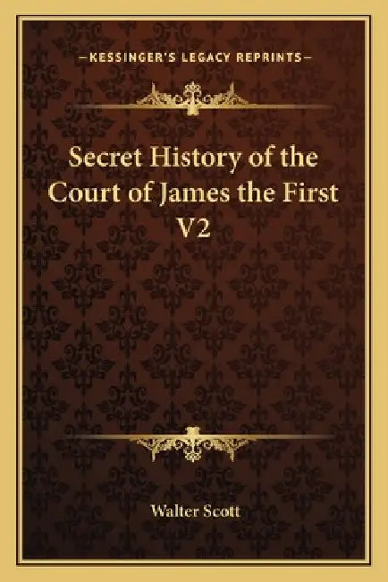 Secret History of the Court of James the First V2 by Walter Scott