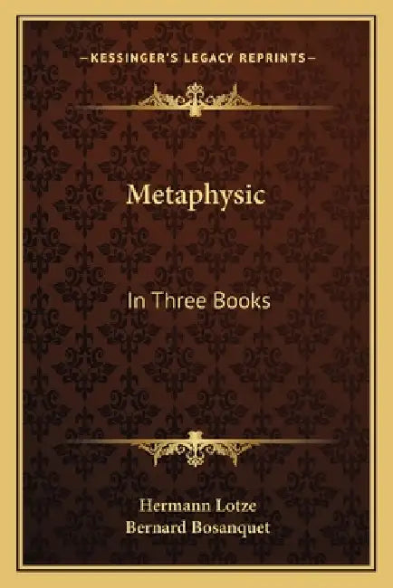 Metaphysic: In Three Books: Ontology, Cosmology, And Psychology by Hermann Lotze, Bernard Bosanquet
