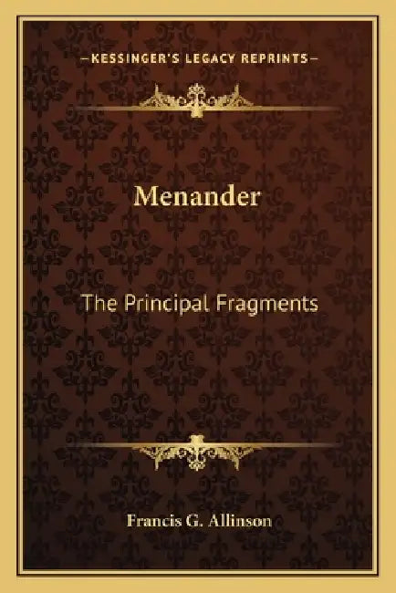 Menander: The Principal Fragments by Francis G. Allinson