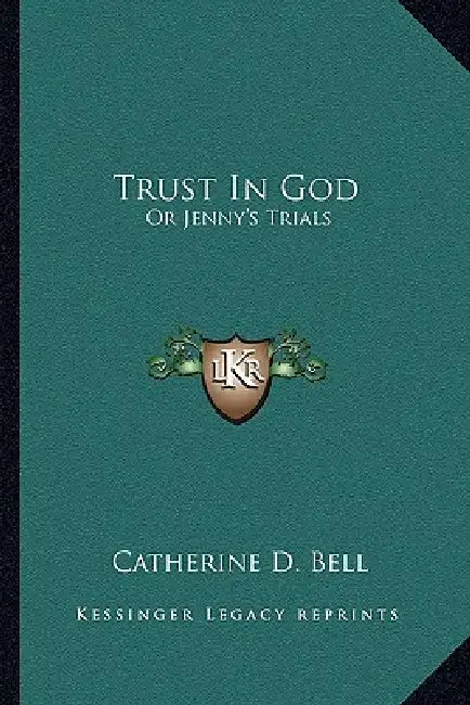 Trust In God: Or Jenny's Trials by Catherine D. Bell