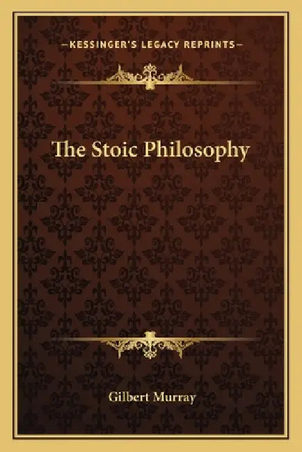 The Stoic Philosophy by Gilbert Murray