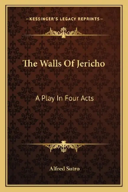 The Walls Of Jericho: A Play In Four Acts by Alfred Sutro