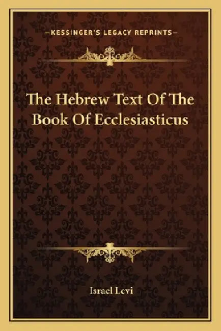 The Hebrew Text Of The Book Of Ecclesiasticus by Israel Levi