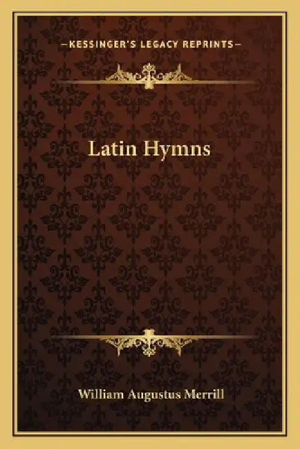 Latin Hymns by William Augustus Merrill