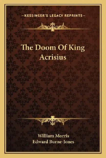 The Doom Of King Acrisius by William Morris, Edward Burne-Jones