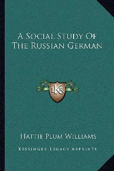 A Social Study Of The Russian German by Hattie Plum Williams