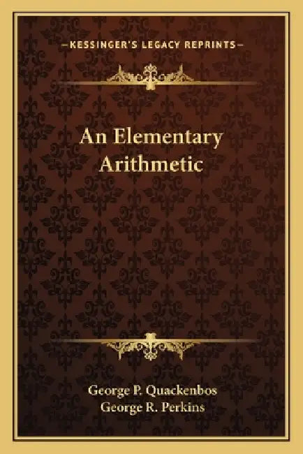 An Elementary Arithmetic by George P. Quackenbos, George R. Perkins
