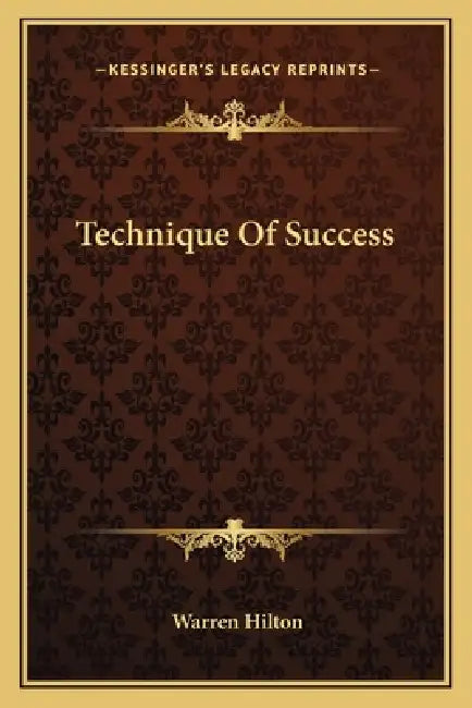 Technique Of Success by Warren Hilton
