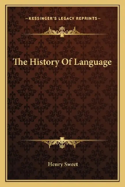 The History Of Language by Henry Sweet