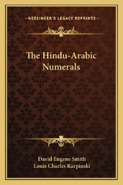 The Hindu-Arabic Numerals by David Eugene Smith, Louis Charles Karpinski