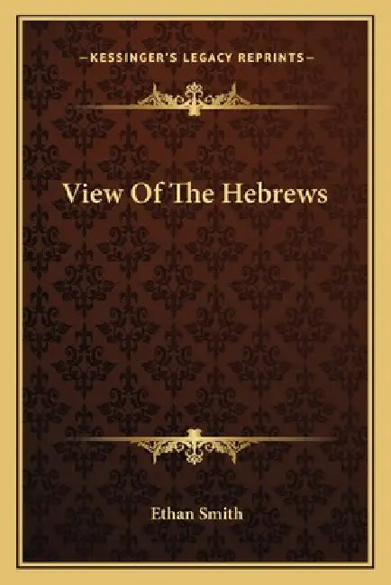 View Of The Hebrews by Ethan Smith