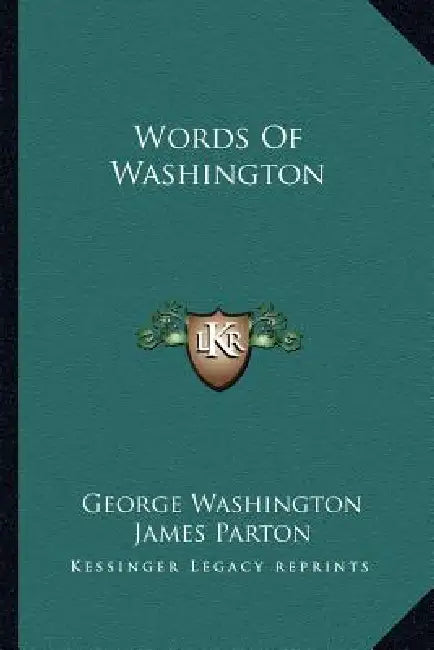Words Of Washington by George Washington, James Parton