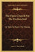 The Open Church For The Unchurched: Or How To Reach The Masses by James E. McCulloch