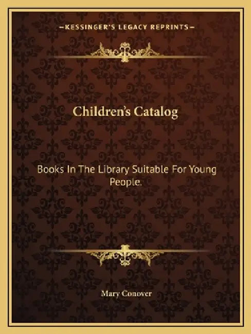 Children's Catalog: Books In The Library Suitable For Young People. by Mary Conover