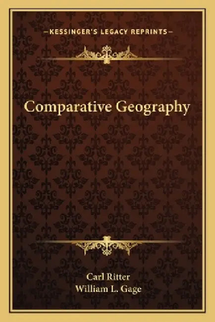 Comparative Geography by Carl Ritter, William L. Gage
