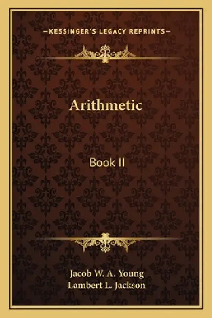 Arithmetic: Book II by Jacob W. a. Young, Lambert L. Jackson