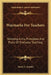 Waymarks For Teachers: Showing Aims, Principles, And Plans Of Everyday Teaching by Sarah L. Arnold
