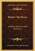 Robert The Bruce: A Poem, Historical And Romantic by Alexander W. M. Clark Kennedy