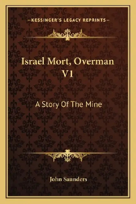 Israel Mort, Overman V1: A Story Of The Mine by John Saunders