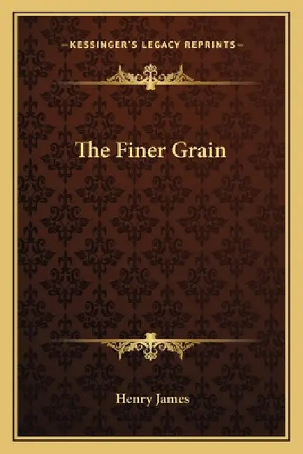 The Finer Grain by Henry James