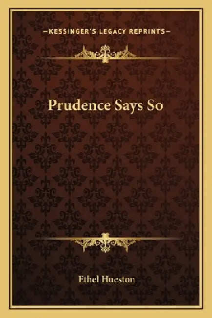 Prudence Says So by Ethel Hueston