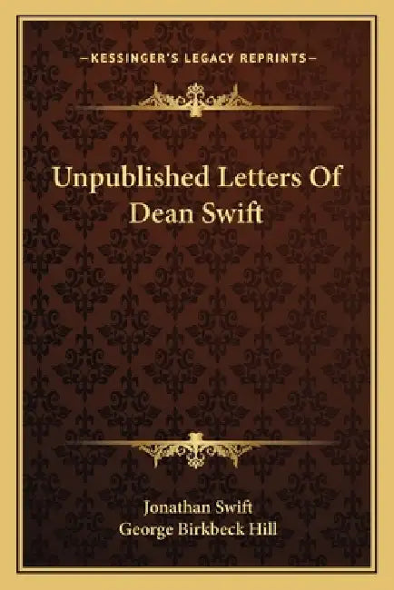 Unpublished Letters Of Dean Swift by Jonathan Swift, George Birkbeck Hill