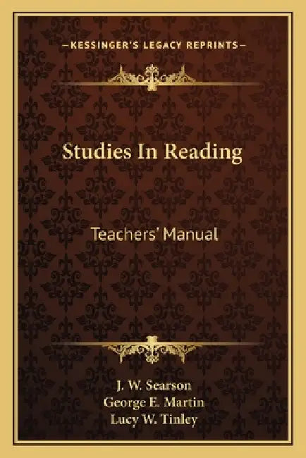 Studies In Reading: Teachers' Manual by J. W. Searson, George E. Martin, Lucy W. Tinley