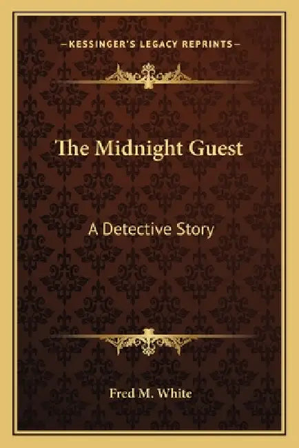 The Midnight Guest: A Detective Story by Fred M. White