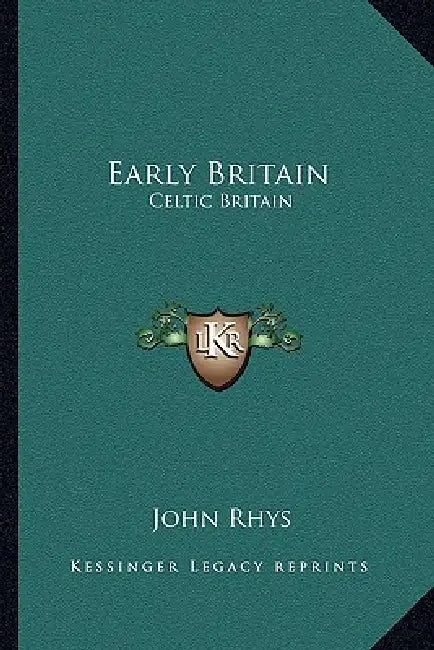 Early Britain: Celtic Britain by John Rhys