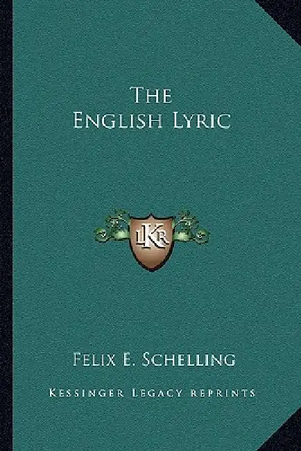 The English Lyric by Felix E. Schelling