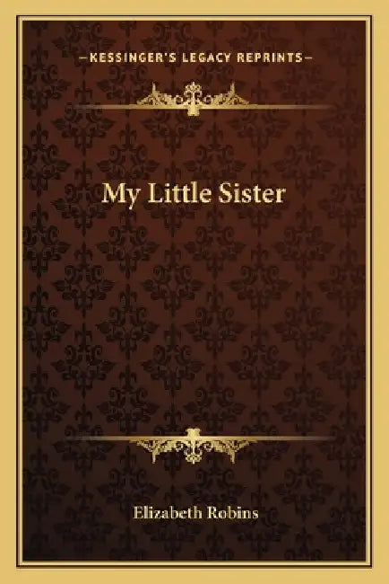 My Little Sister by Elizabeth Robins