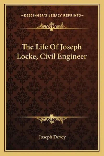 The Life Of Joseph Locke, Civil Engineer by Joseph Devey