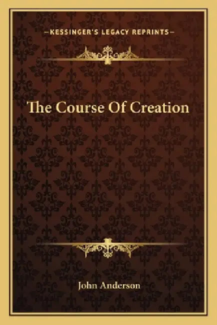 The Course Of Creation by John Anderson