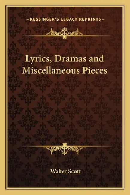 Lyrics, Dramas and Miscellaneous Pieces by Walter Scott