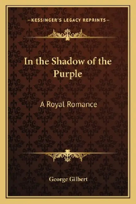 In the Shadow of the Purple: A Royal Romance by George Midshipman Gilbert