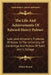 The Life And Achievements Of Edward Henry Palmer: Late Lord Almoner's Professor Of Arabic In The University Of Cambridge And Fellow Of Saint John's Co by Walter Besant
