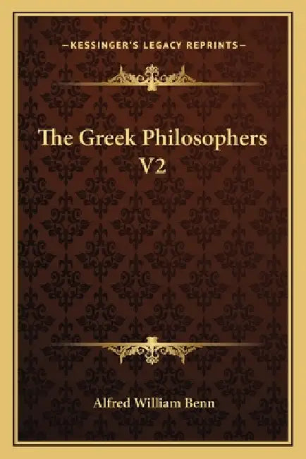 The Greek Philosophers V2 by Alfred William Benn
