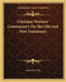 Christian Workers' Commentary On The Old And New Testaments by James M. Gray