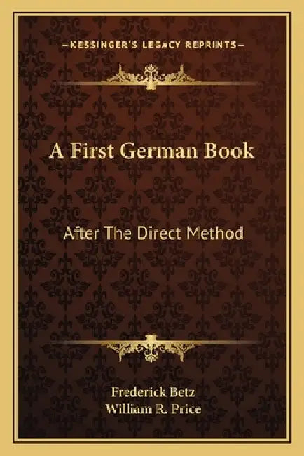 A First German Book: After The Direct Method by Frederick Betz, William R. Price