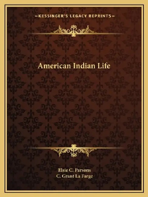 American Indian Life by Elsie C. Parsons, C. Grant La Farge