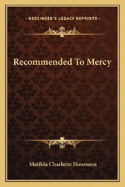 Recommended To Mercy by Matilda Charlotte Houstoun