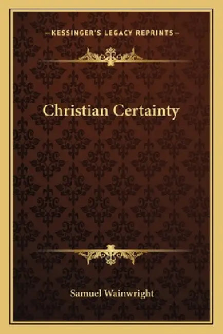 Christian Certainty by Samuel Wainwright